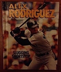 Alex Rodriguez: Slugging Shortstop (Sports Achievers Biographies) (Library Binding)