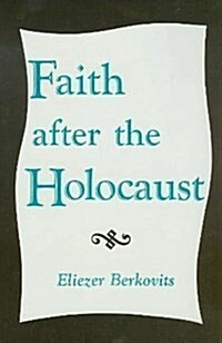 Faith after the Holocaust (Paperback, 1St Edition)