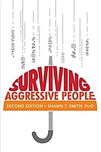 Surviving Aggressive People: Practical Violence Prevention Skills for the Workplace and the Street (Paperback)