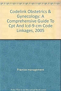 Codelink Obstetrics & Gynecology: A Comprehensive Guide To Cpt And Icd-9-cm Code Linkages, 2005 (Paperback)