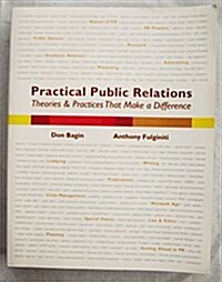 PRACTICAL PUBLIC RELATIONS: THEORIES AND TECHNIQUES THAT MAKE A DIFFERENCE (Paperback, 1)