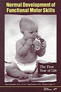 Normal Development of Functional Motor Skills: The First Year of Life (Paperback, 1)