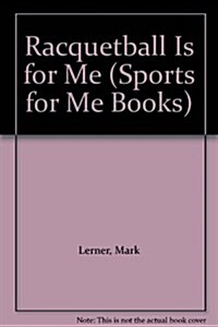 Racquetball Is for Me (Sports for Me Books) (Hardcover, 2 nd)