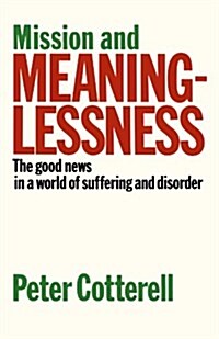 Mission & Meaninglessness - The Good News in a World of Suffering and Disorder (Paperback)