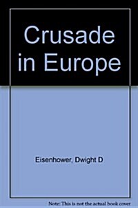 Crusade in Europe (The Politics and strategy of World War II) (Hardcover)