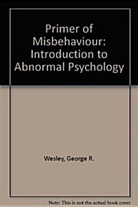 A Primer of Misbehavior: An Introduction to Abnormal Psychology (Paperback)