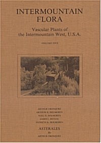 Intermountain Flora: Vascular Plants of the Intermountain West, U.S.A, Vol. 5 - Asterales (Hardcover, 0)