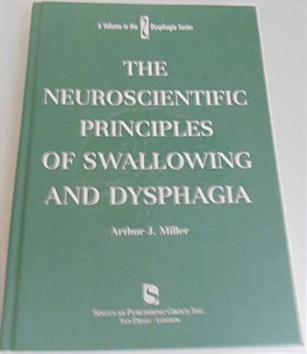 The Neuroscientific Principles of Swallowing and Dysphagia (Dysphagia Series) (Hardcover, 1)