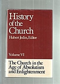 The Church in the Age of Absolutism and Enlightenment (History of the Church) (Hardcover)