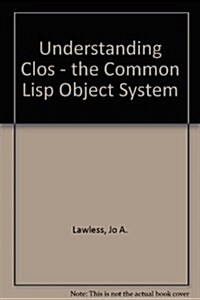 Understanding CLOS: The Common Lisp Object System (Paperback)