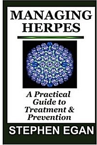 Managing Herpes: A Practical Guide to Treatment & Prevention (Paperback)