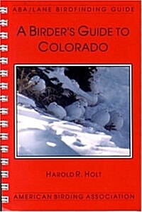 A Birders Guide to Colorado (ABA/Lane Birdfinding Guide) (Spiral-bound, 4th)