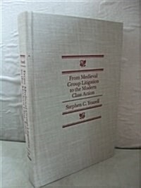 From Medieval Group Litigation to the Modern Class Action (Hardcover)