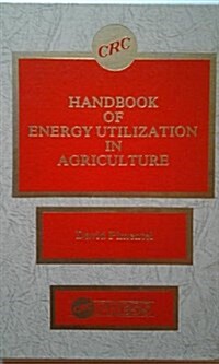 Handbook of Energy Utilization In Agriculture (Hardcover, 0)