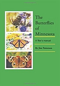 The Butterflies of Minnesota: A fliers manual (Paperback)