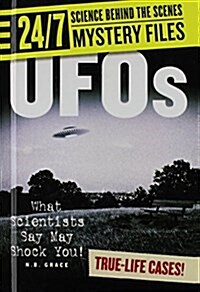 Ufos: What Scientists Say May Shock You! (24/7: Science Behind the Scenes) (Library Binding, Reprint)