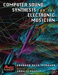 Computer Sound Synthesis for the Electronic Musician (Music Technology) (Paperback)