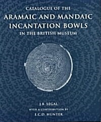 Catalogue of the Aramaic and Mandaic Incantation Bowls in the British Museum (Hardcover)