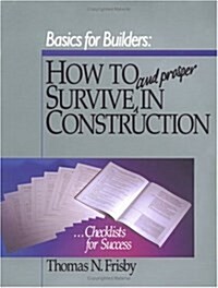 How to Survive and Prosper in the Construction Business (Basics for Builders) (Paperback)