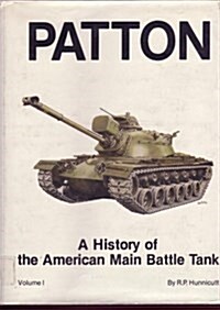 Patton: A History of the American Main Battle Tank (Hardcover, 1st)