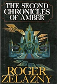 The Second Chronicles of Amber (Amber, 6 - 10) (Hardcover, First Edition)