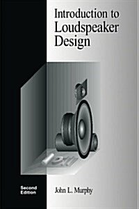 Introduction to Loudspeaker Design: Second Edition (Paperback, 2.0)