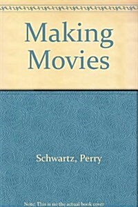 Making Movies (Silver Screen Series) (Library Binding)