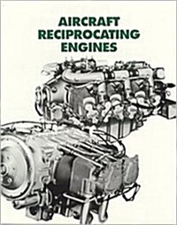 Aircraft Reciprocating Engines: An Aviation Maintenance Publishers, Inc. Training Manual (Paperback)