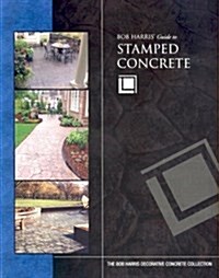 Bob Harris Guide to Stamped Concrete (Paperback)