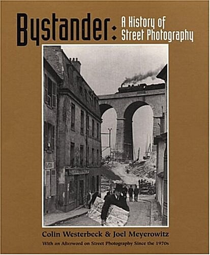 Bystander: A History of Street Photography with a new Afterword on SP since the 1970s (Paperback, 1 Reprint)