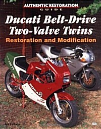 Ducati Belt-Drive Two-Value Twins Restoration and Modification (Authentic Restoration Guide) (Paperback)