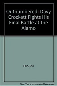 Outnumbered: Davy Crockett Fights His Final Battle at the Alamo (Paperback)