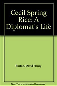 Cecil Spring Rice: A Diplomats Life (Hardcover)