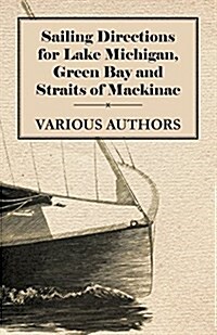 Sailing Directions for Lake Michigan, Green Bay and Straits of Mackinac (Paperback)