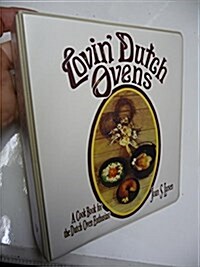 Lovin Dutch Ovens: A Cook Book for the Dutch Oven Enthusiast (Ring-bound)