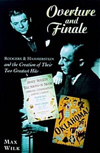 Overture and Finale: Rodgers and Hammerstein and the Creation of Their Two Greatest Hits (Paperback, 1st)