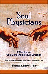 Soul Physicians: A Theology of Soul Care and Spiritual Direction (Paperback)