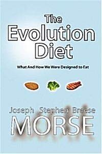 The Evolution Diet: What and How We Were Designed to Eat (Paperback)