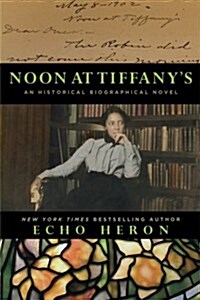 Noon at Tiffanys: An Historical, Biographical Novel (Paperback)