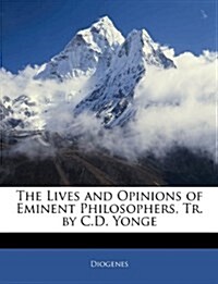 The Lives and Opinions of Eminent Philosophers, Tr. by C.D. Yonge (Paperback, large type edition)