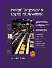 Plunketts Transportation, Supply Chain & Logistics Industry Almanac 2006: The Only Comprehensive Guide to the Business of Transportation, Supply Chai (Paperback)