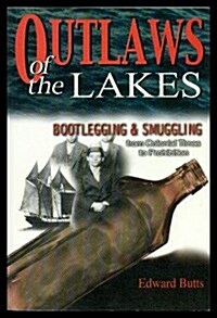 Outlaws of the Lakes: Bootlegging & Smuggling (Paperback, First Soft Cover Edition)