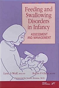 Feeding and Swallowing Disorders in Infancy: Assessment and Management (Paperback, First)