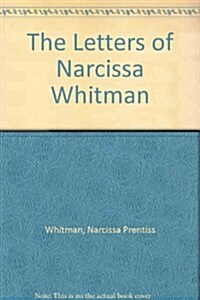 The Letters of Narcissa Whitman (Hardcover, First Edition)