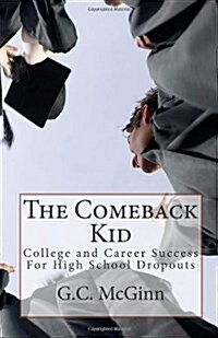 The Comeback Kid: College and Career Success For High School Dropouts (Paperback)