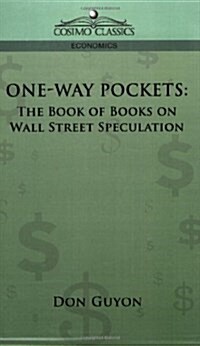One-Way Pockets: The Book of Books on Wall Street Speculation (Paperback)