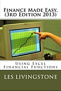 Finance Made Easy, 3rd Edition 2013: Using Microsoft Excel Financial Functions (Paperback, 3)