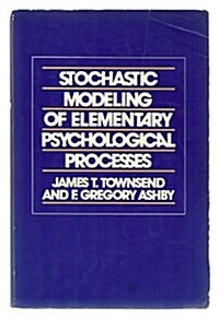 The Stochastic Modeling of Elementary Psychological Processes (Paperback)