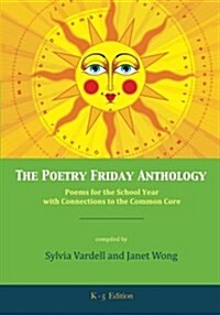 The Poetry Friday Anthology (Common Core K-5 edition): Poems for the School Year with Connections to the Common Core (Paperback)