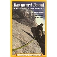Downward Bound: A Mad! Guide to Rock Climbing (Menasha Ridge Press Climbing Classics Series) (Paperback)